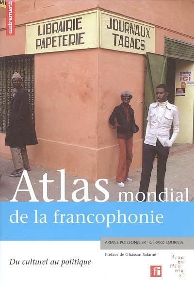 Livre Atlas mondial de la francophonie : Du culturel au politique - Collectif (Livre d'occasion) ...