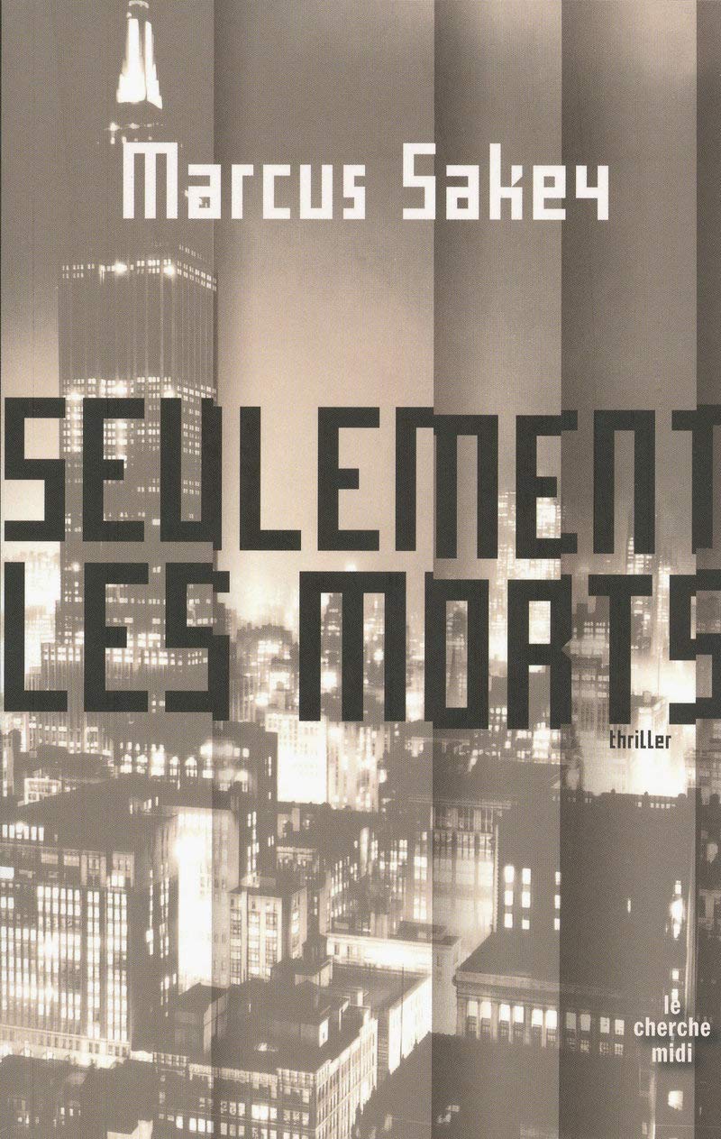 Livre Seulement les morts - Marcus Sakey (Livre d'occasion) - ISBN 2749111595