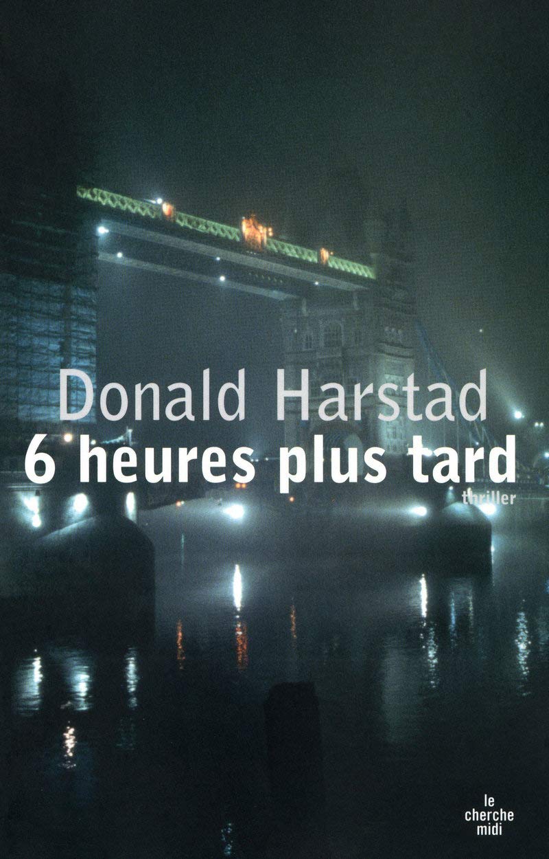 6 heures plus tard - Donald Harstad