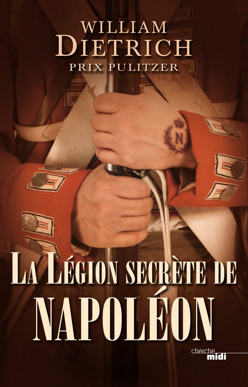 La légion secrète de Napoléon - William Dietrich