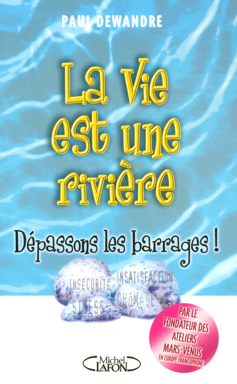La vie est une rivière : Dépassons les barrages! - Paul Dewandre