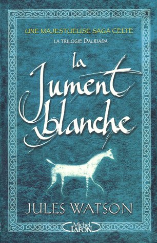 Livre La trilogie Dalriada # 1 : La jument blanche (Jules Watson) (Livre neuf) - ISBN 2749902827