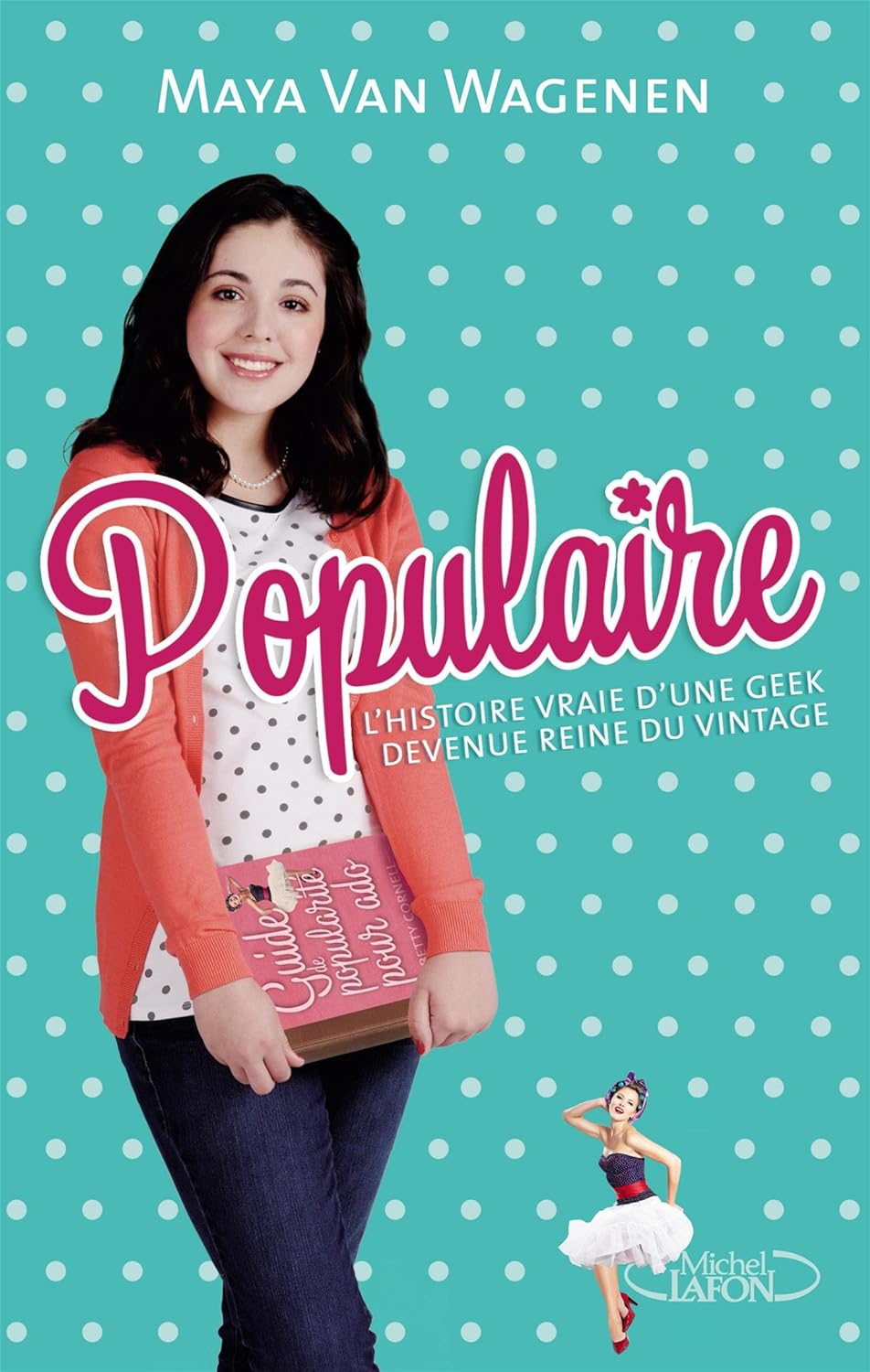 Livre Populaire : L'histoire vraie d'une geek devenue reine du vintage - Maya Van Wagenen (Livre ...