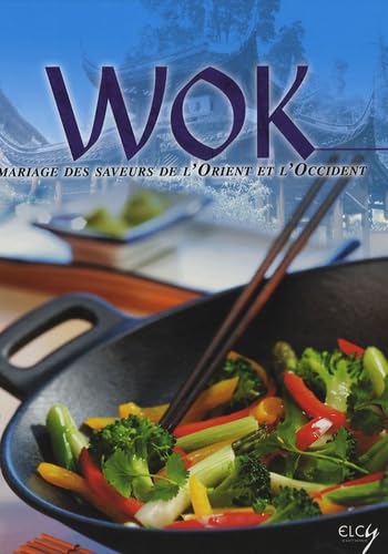Livre Wok : Mariage des saveurs de l'Orient et l'Occident - Collectif (Livre d'occasion) - ISBN 2...