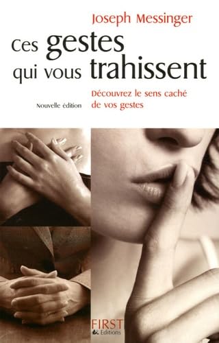 Livre Ces gestes qui vous trahissent : Découvrez le sens caché de vos gestes - Joseph Messinger (...