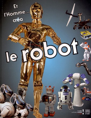Livre Et l'homme... créa le robot - Collectif (Livre d'occasion) - ISBN 2757205900