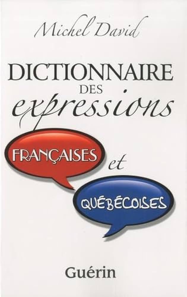 Dictionnaire des expressions françaises et québécoises - Michel David