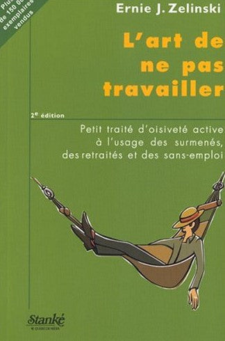 Livre L'art de ne pas travailler : Petit traité d'oisiveté active à l'usage des surmenés, des ret...