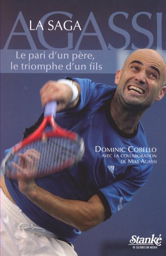 Livre La saga Agassi, le paril d'un pèere, et le triomphe d'un fils (Domonic Cobello) (Livre...