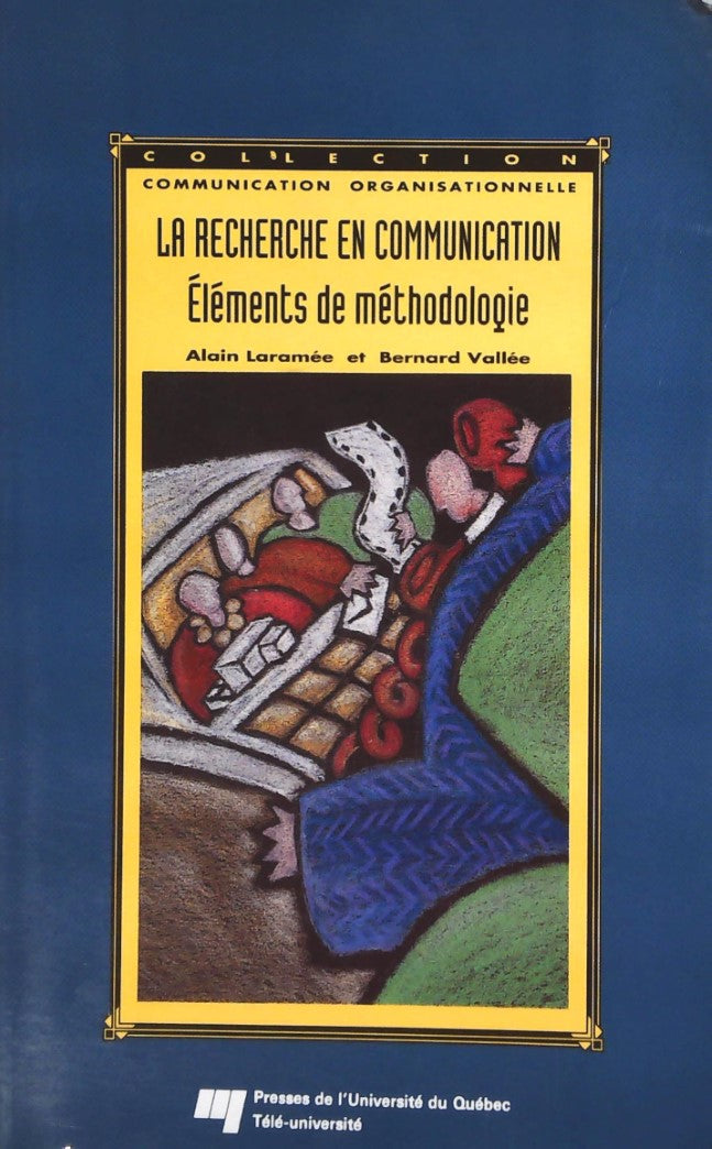 La recherche en communication : Éléments de méthodologie - Alain Laramée