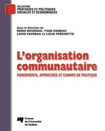 Livre L'organisation communautaire : Fondements, approches et champs de pratique - Collectif (Liv...