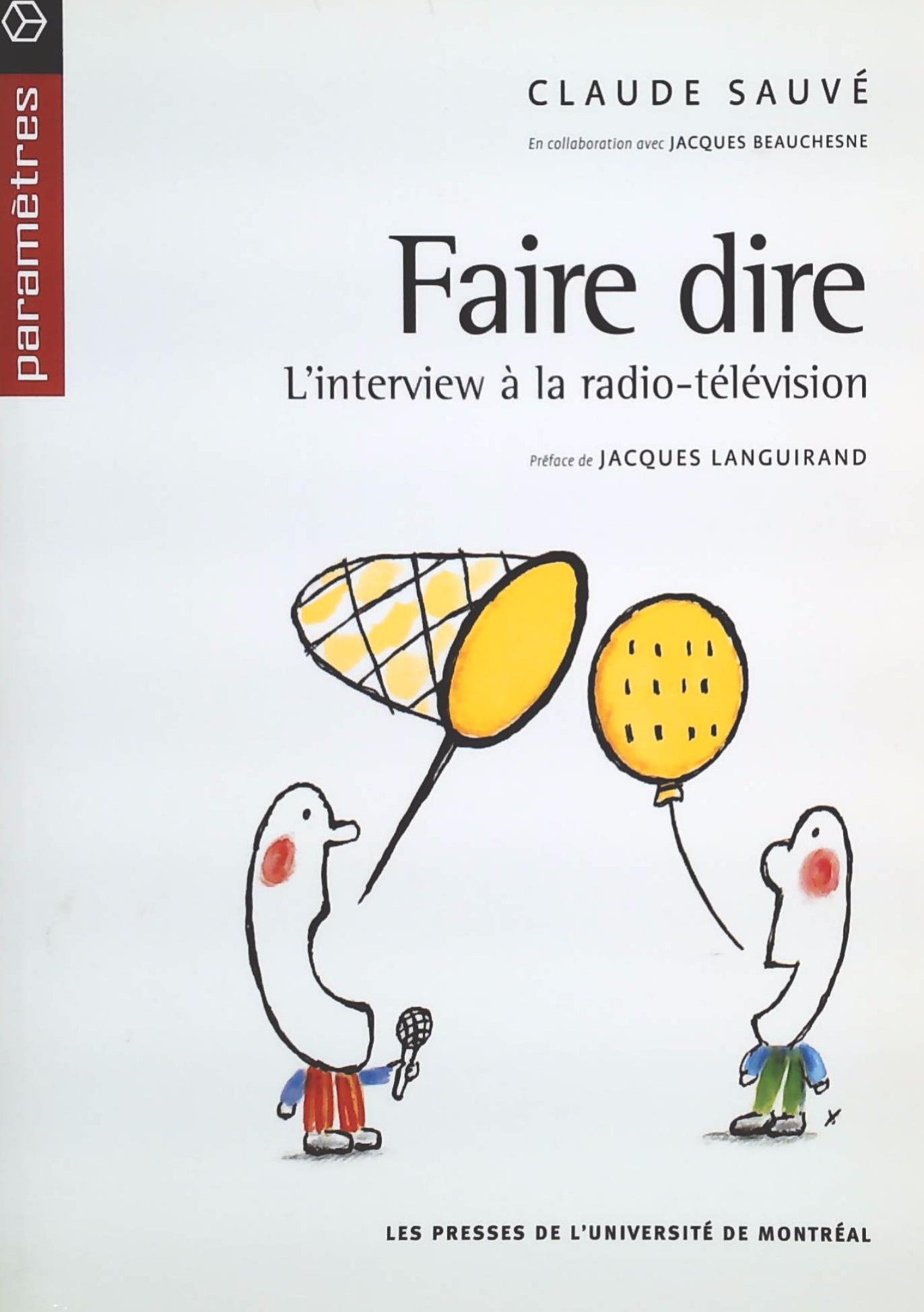 Livre Faire dire : L'interview à la radio-télévision - Claude Sauvé (Livre d'occasion) - ISBN 276...