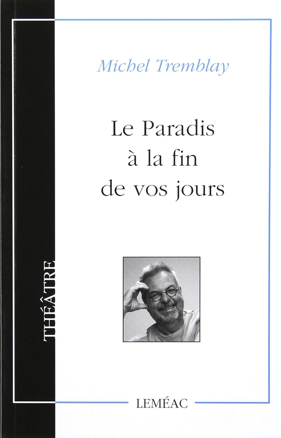 Livre Le Paradis à la fin de vos jours - Michel Tremblay (Livre neuf) - ISBN 2760904040