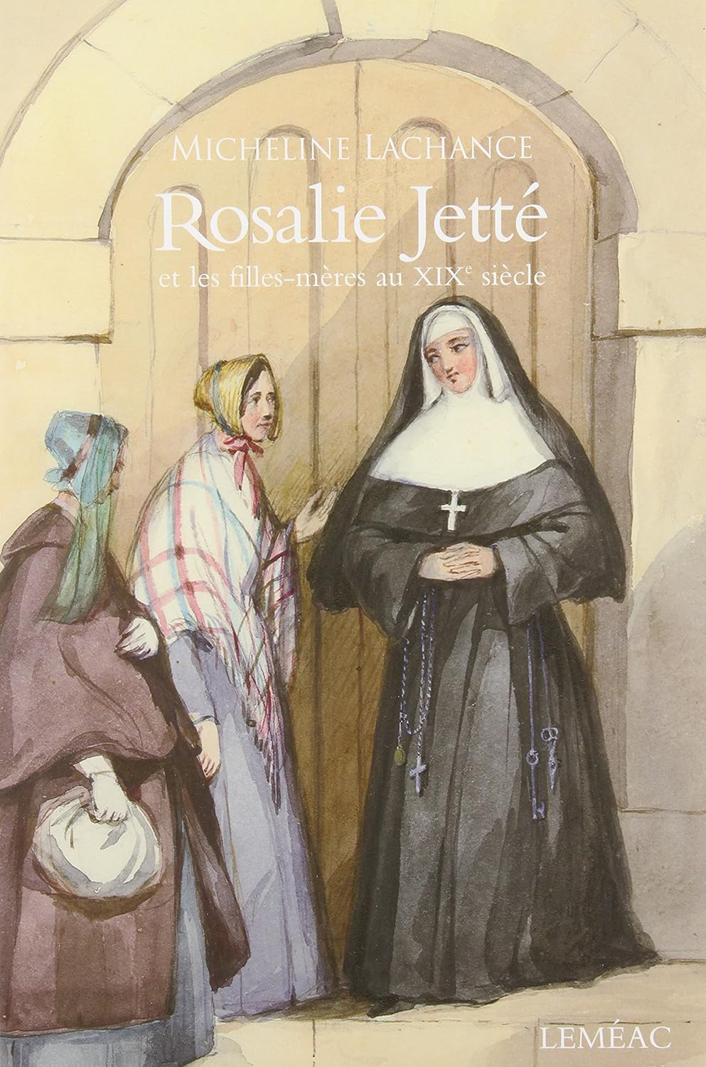 Livre ISBN 2760906019 Rosalie Jetté et les filles-mères au XIXe Siècle (Micheline Lachance)