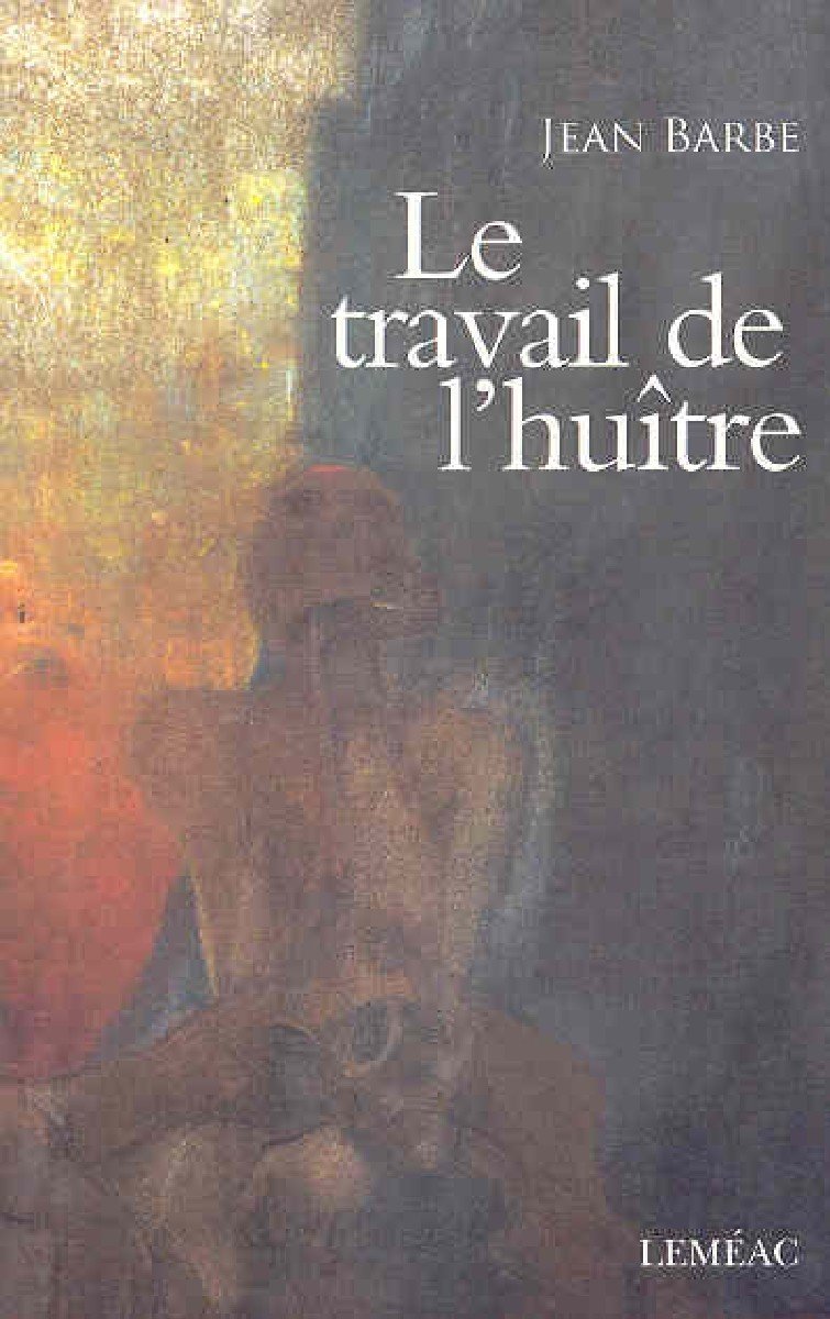 Livre Le travail de l'huître (Jean Barbe) (Livre d'occasion) - ISBN 2760928276