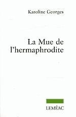 Livre La mue de l'hermaphrodite - Karoline Georges (Livre d'occasion) - ISBN 2760932397