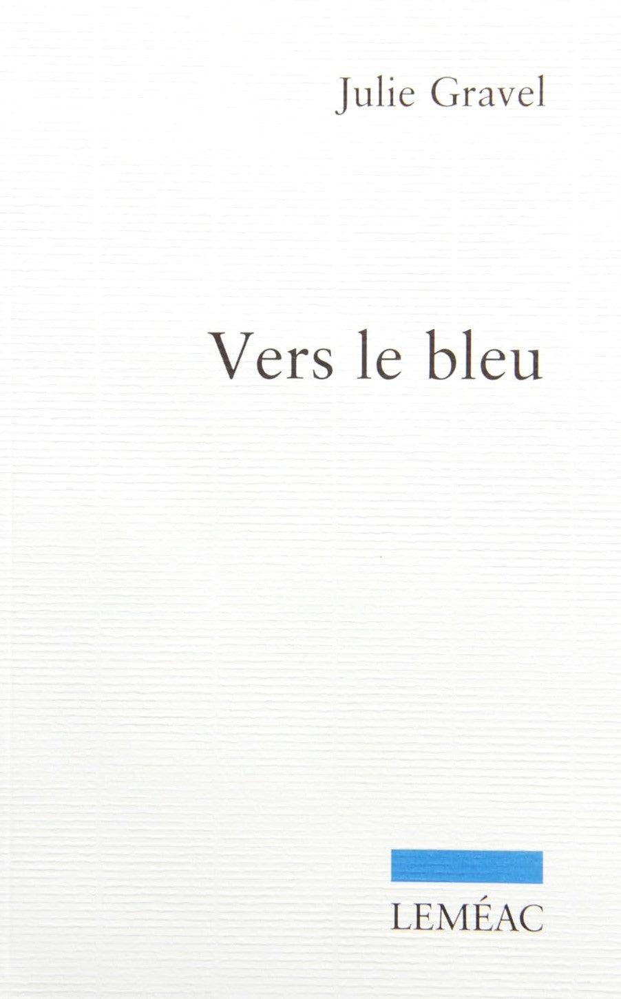 Livre Vers le bleu - Julie Gravel (Livre d'occasion) - ISBN 2760933342