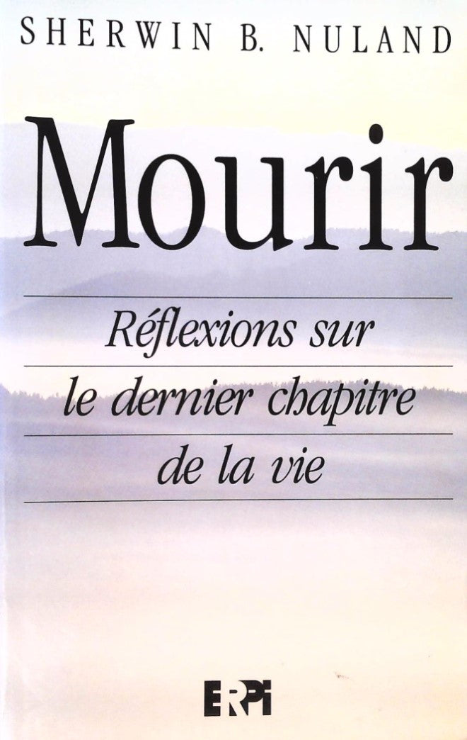 Livre ISBN 2761308131 Mourir : Réflexions sur le dernier chapitre de la vie (Sherwin B. Nuland)