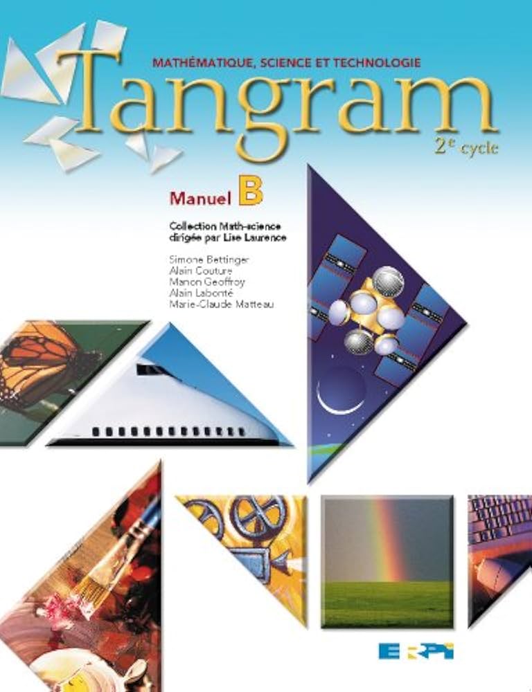 Livre Tangram, 2e cycle : mathématique, science et technologie : Manuel B - Collectif (Livre d'oc...