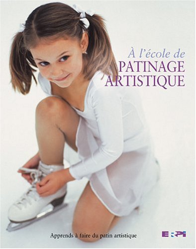Livre À l'école de patinage artistique : apprends à faire du patin artistique (Naia...