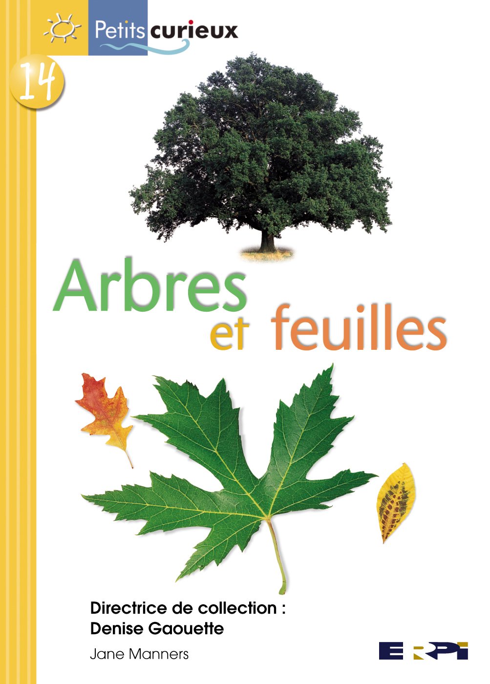 Livre ISBN 2761322231 Petits Curieux (série jaune) # 14 : Arbres et feuilles (Denise Gaouette)