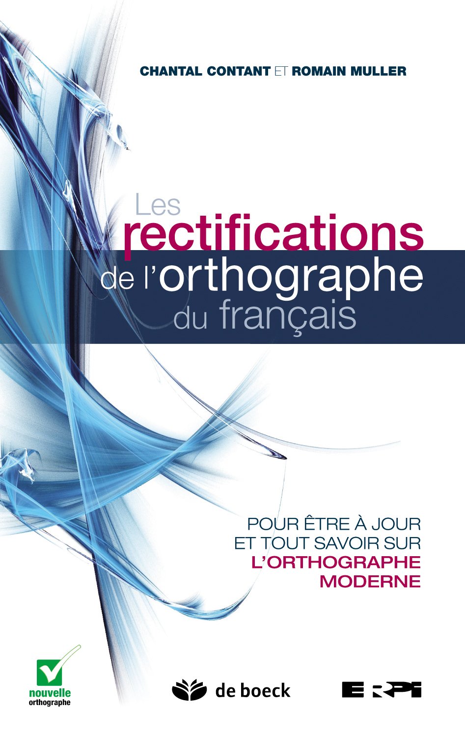 Livre Les rectifications de l'orthographe du français : Pour être à jour et tout savoir sur...
