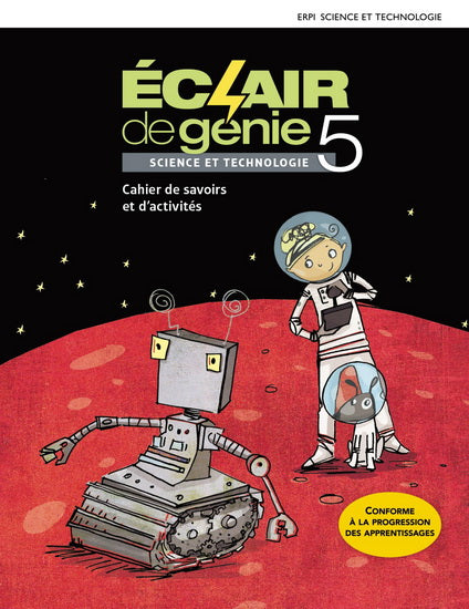 Éclair de génie 5 : Sciences et technologie : Cahier de savoirs et d'activités