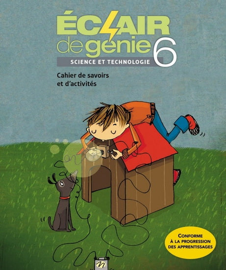 Éclair de génie 6 : Sciences et technologie : Cahier de savoirs et d'activités