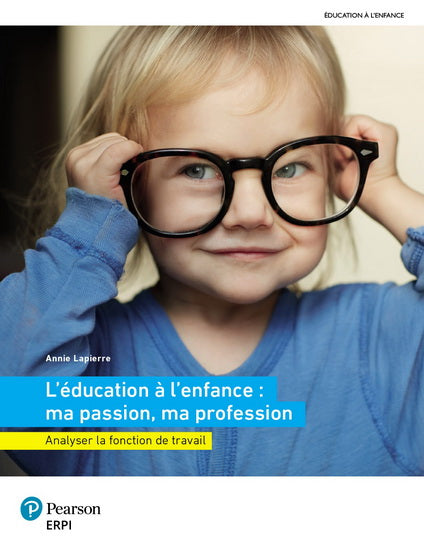L'éducation à l'enfance : Ma passion, ma profession : Analyser la fonction de travail - Annie Lapierre