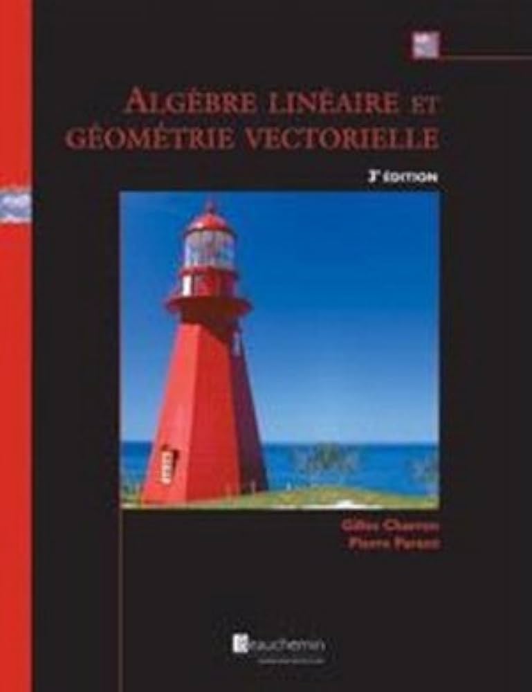 Algèbre linéaire et géométrie vectorielle (3e édition) - Gilles Charron