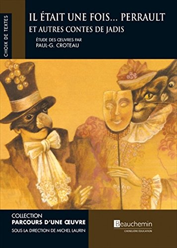 Parcours d'une Oeuvre : Il était une fois... Perrault : Et autres contes de jadis - Paul-G. Croteau