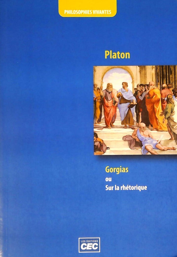 Livre ISBN 2761725247 Philosophies vivantes : Gorgias ou Sur la rhétorique (Platon)