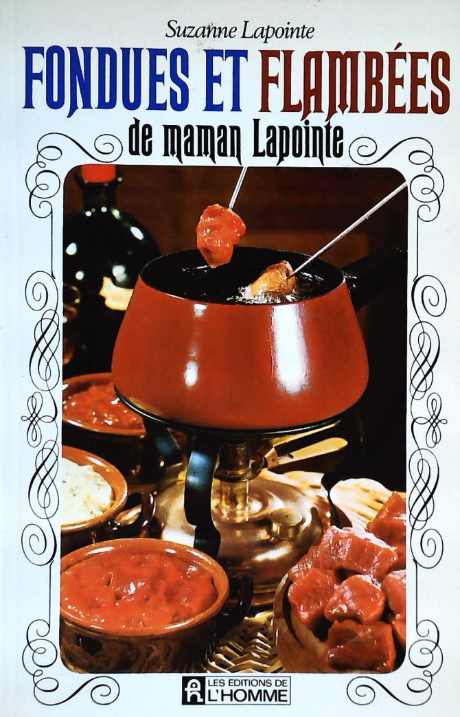 Livre Fondues et flambées de maman Lapointe - Suzanne Lapointe (Livre d'occasion) - ISBN 2761903390