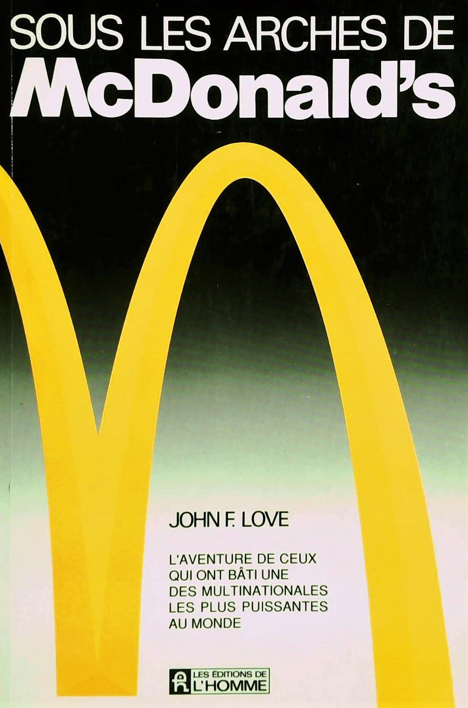 Livre Sous les arches de McDonald's (John F. Love) (Livre d'occasion) - ISBN 2761906683