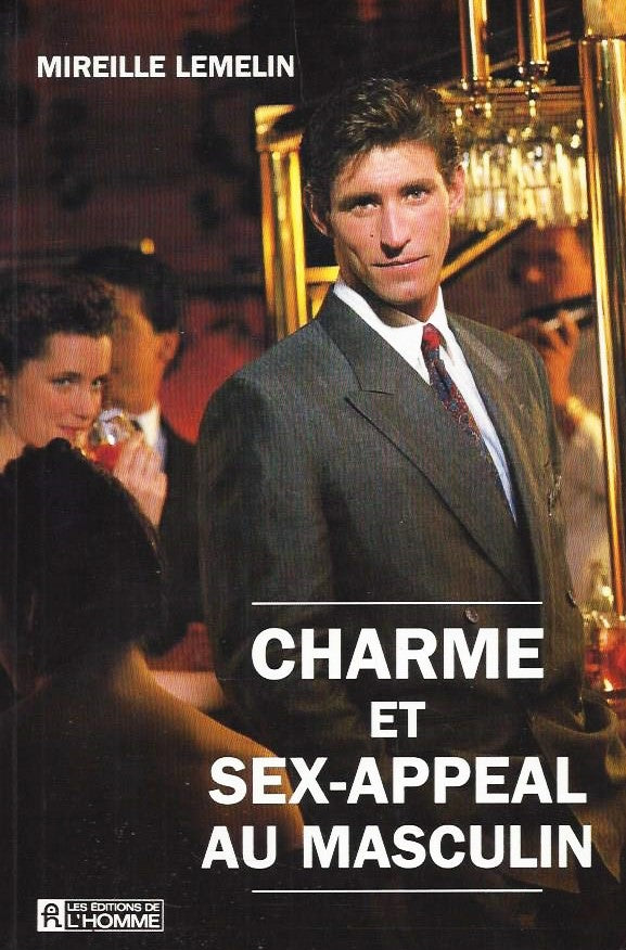 Livre Charme et sex-appeal au masculin - Mireille Lemelin (Livre d'occasion) - ISBN 2761907558
