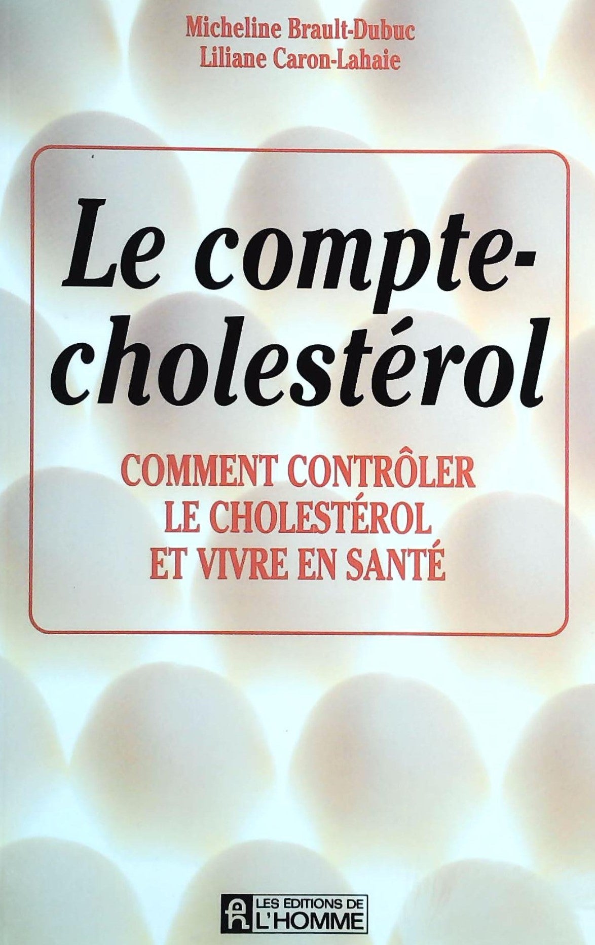 Livre Le compte-Cholestérol : Comment contrôler le cholestérol et vivre en santé - Micheline Brau...