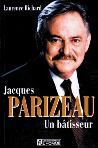 Jacques Parizeau : Un bâtisseur - Laurence Richard
