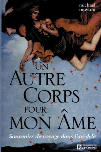 Livre Un autre corps pour mon âme : Souvenirs de voyage dans l'au-delà (Michael Newton) (Livre...