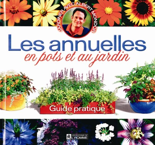 Livre Les annuelles en pots et au jardin : Guide pratique - Albert Mondor (Livre neuf) - ISBN 276...