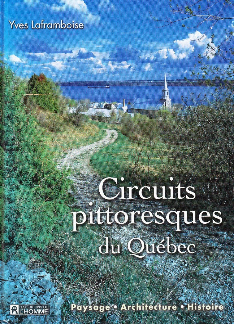 Livre Circuits pittoresques du Québec : Paysage, architecture, histoire (Yves Laframboise)...
