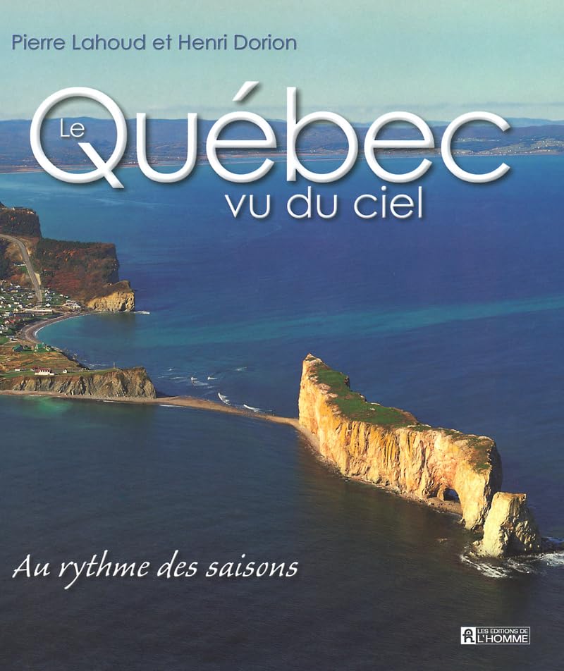 Livre Le Québec vu du ciel : Au rythme des saisons (Pierre Lahoud, Henri Dorion) (Livre...