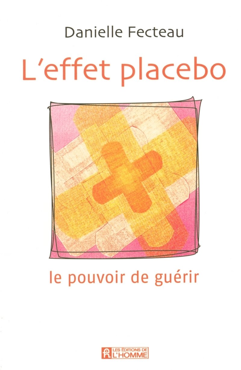 Livre L'effet placebo : Le pouvoir de guérir (Danielle Fecteau) (Livre d'occasion) - ISBN 2761915984