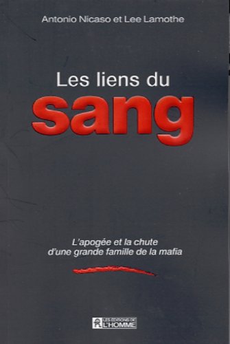 Livre Les liens du sang : L'apogée d'une grande famille de la mafia (Antonio Nicaso, Lee...