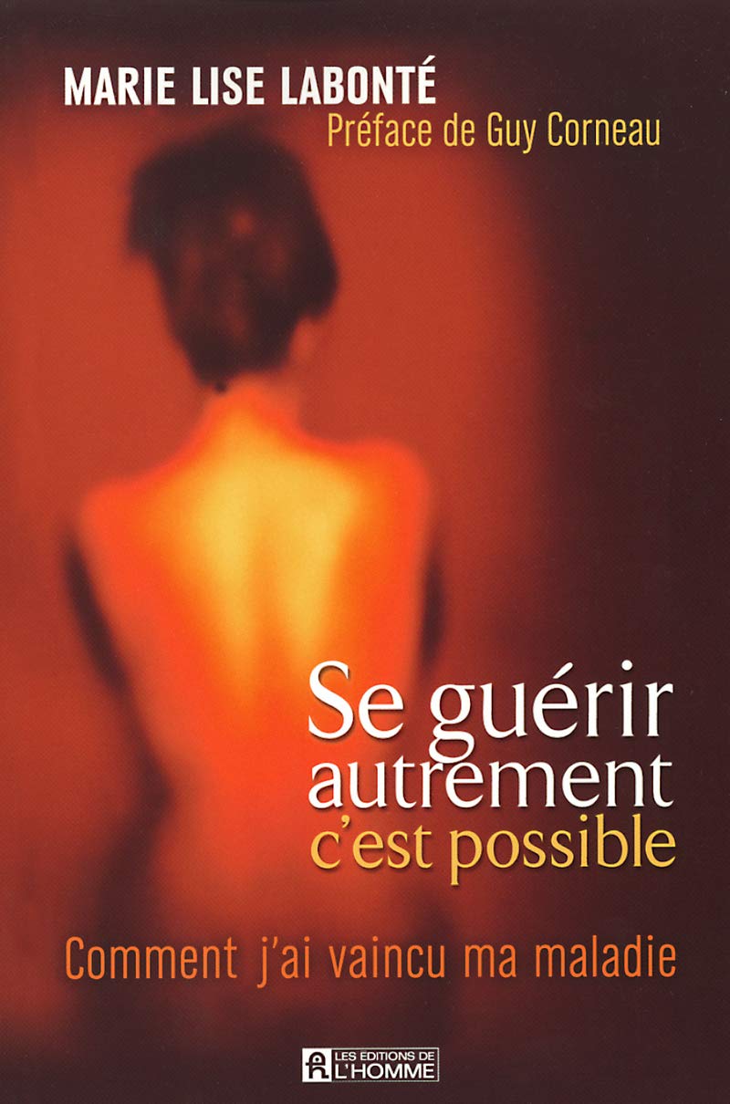 Livre Se guérir autrement c'est possible : Comment j'ai vaincu ma maladie - Marie-Lise Labonté (L...