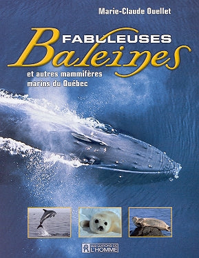 Livre Fabuleuses baleines et autres mammifères marins du Québec - Marie-Claude Ouellet (Livre d'o...