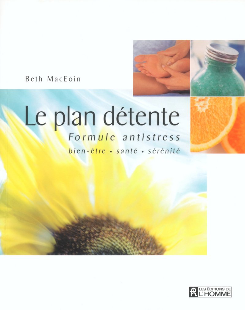 Livre Le plan détente : Formule antistress : Bien-être, santé, sérénité - Beth MacEoin (Livre d'o...