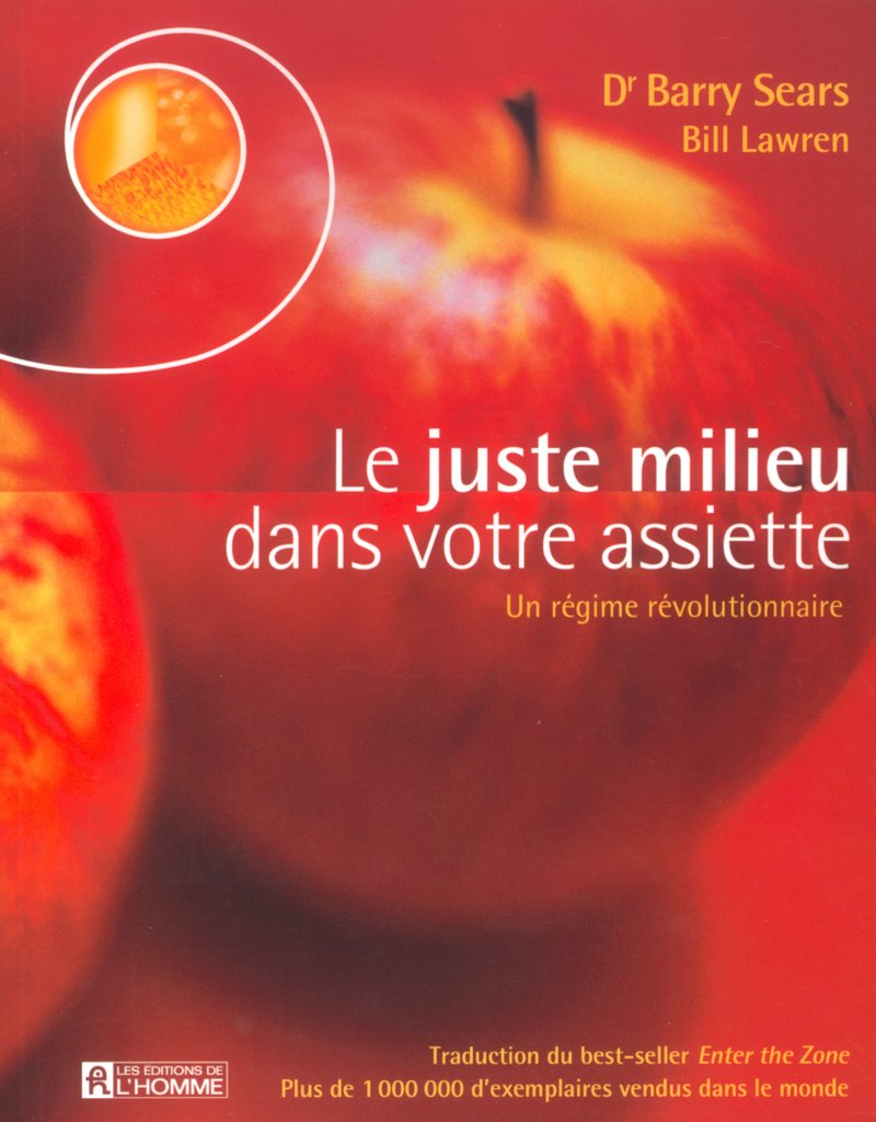 Le juste milieu dans votre assiette - Dr Barry Sears