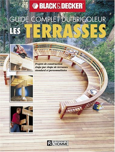 Livre Guide complet du bricoleur Black&Decker : Les terrasses (Collectif) (Livre neuf) - ISBN...