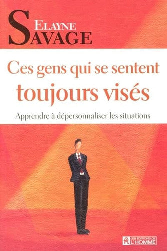Livre Ces gens qui se sentent toujours visés apprendre à dépersonnaliser les situations (Elayne...