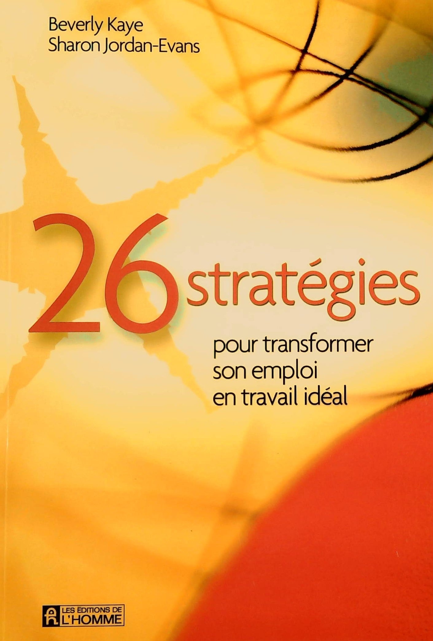 Livre 26 Stratégies pour transformer som emploi en travail idéal - Beverly Kaye (Livre neuf) - IS...